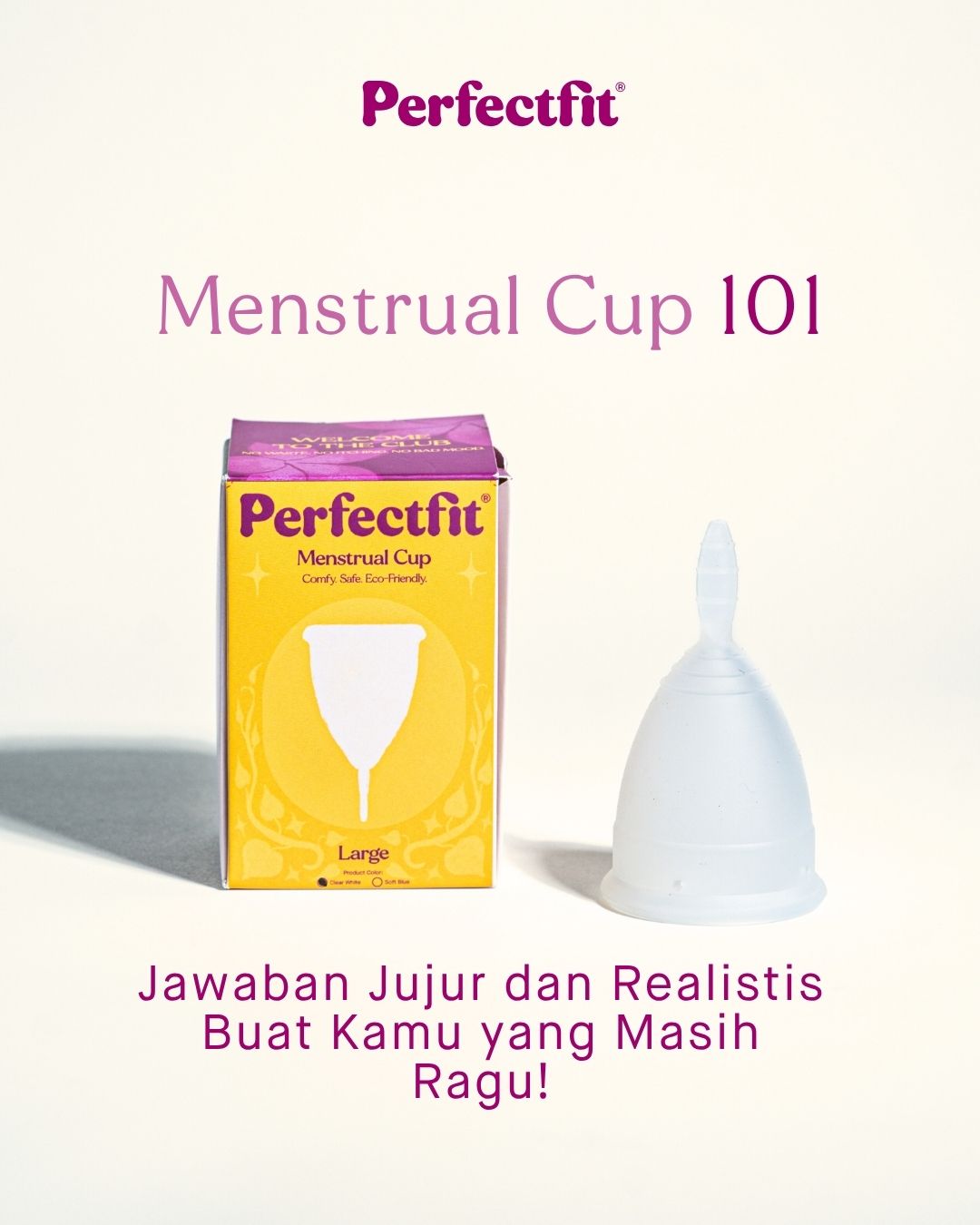 Menstrual Cup 101 - Jawaban Jujur dan Realistis Buat Kamu yang Masih Ragu